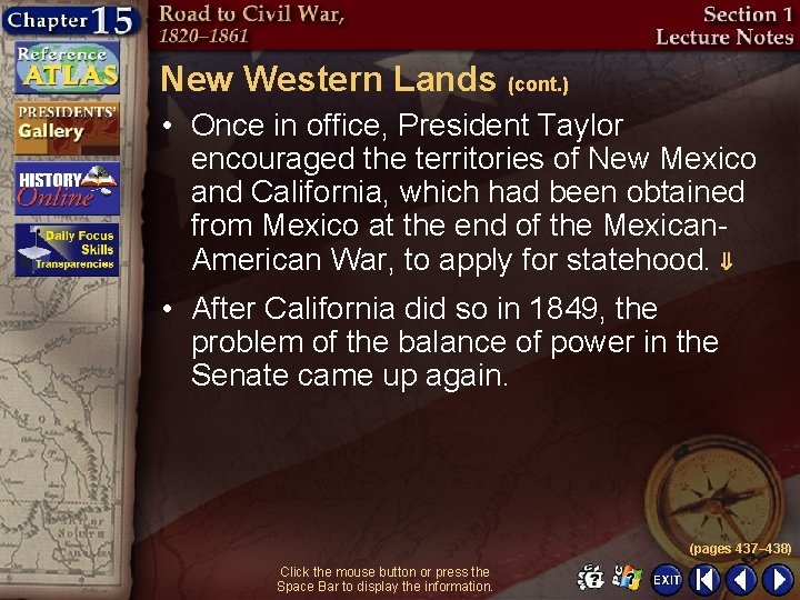 New Western Lands (cont. ) • Once in office, President Taylor encouraged the territories