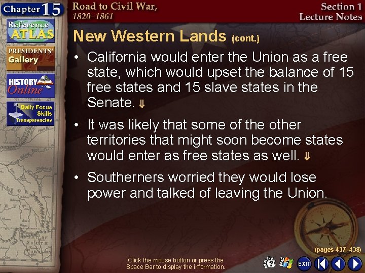 New Western Lands (cont. ) • California would enter the Union as a free