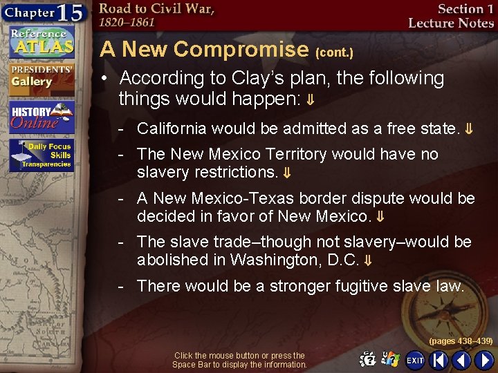 A New Compromise (cont. ) • According to Clay’s plan, the following things would