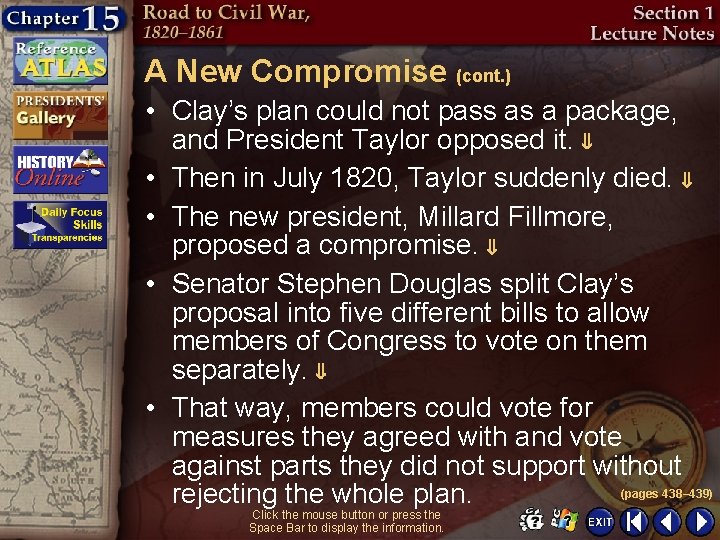 A New Compromise (cont. ) • Clay’s plan could not pass as a package,