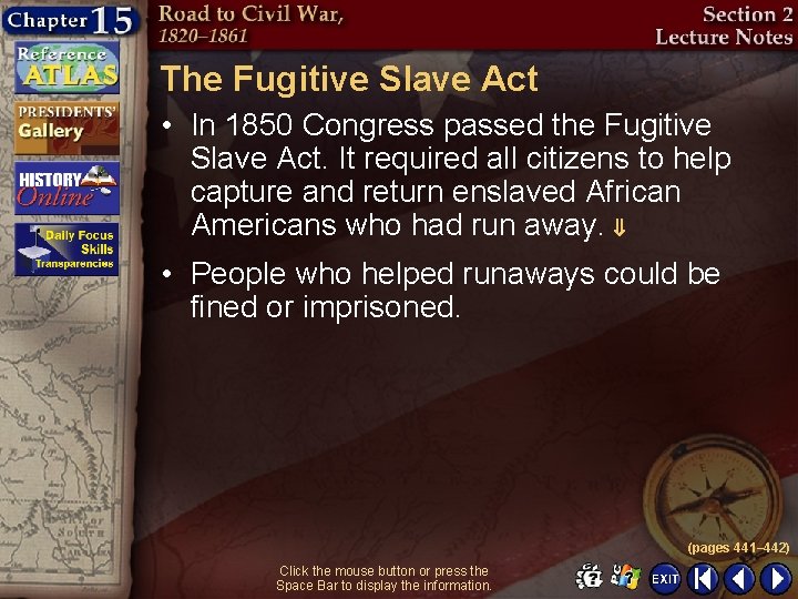The Fugitive Slave Act • In 1850 Congress passed the Fugitive Slave Act. It