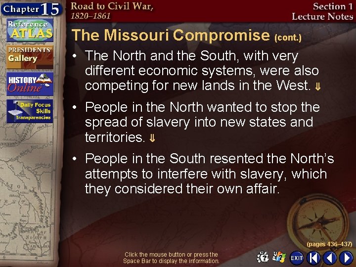 The Missouri Compromise (cont. ) • The North and the South, with very different