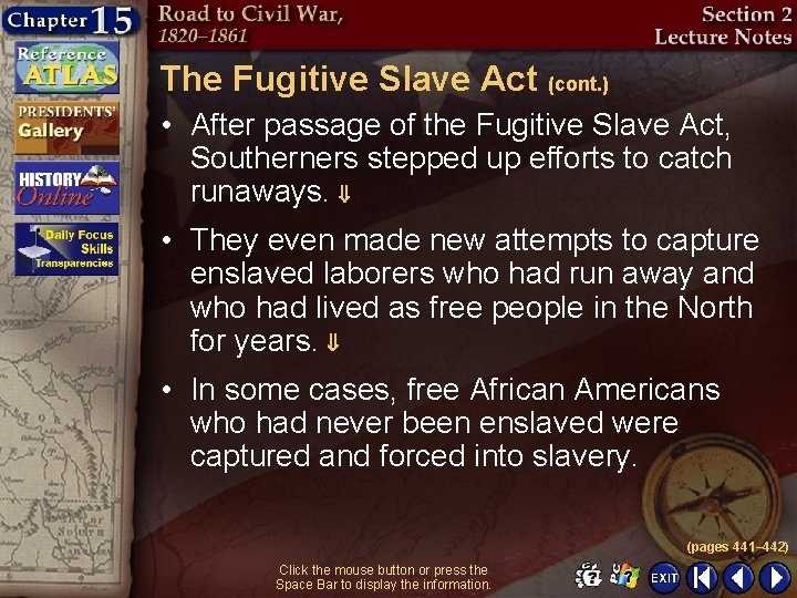 The Fugitive Slave Act (cont. ) • After passage of the Fugitive Slave Act,