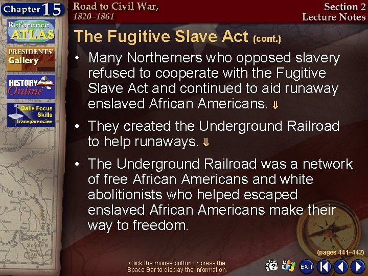 The Fugitive Slave Act (cont. ) • Many Northerners who opposed slavery refused to