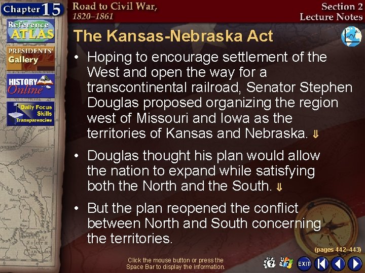 The Kansas-Nebraska Act • Hoping to encourage settlement of the West and open the