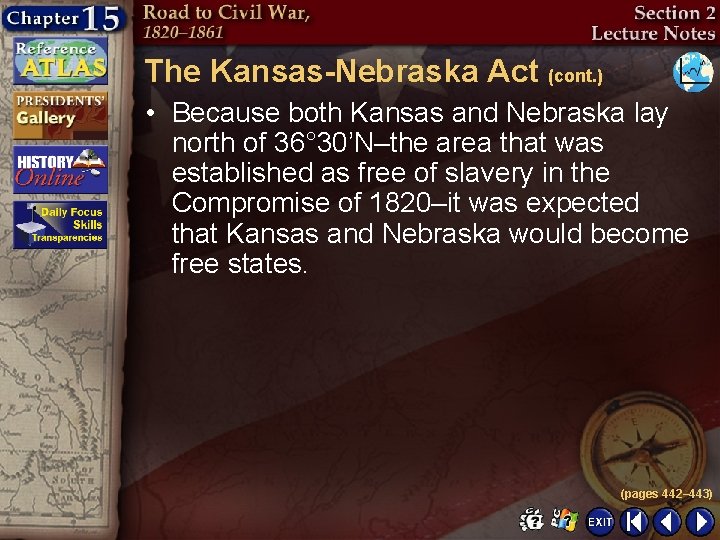 The Kansas-Nebraska Act (cont. ) • Because both Kansas and Nebraska lay north of
