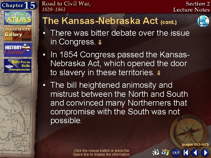 The Kansas-Nebraska Act (cont. ) • There was bitter debate over the issue in