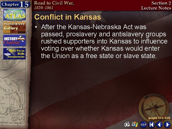 Conflict in Kansas • After the Kansas-Nebraska Act was passed, proslavery and antislavery groups