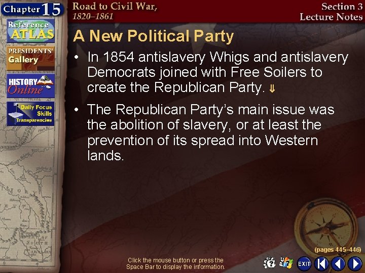 A New Political Party • In 1854 antislavery Whigs and antislavery Democrats joined with