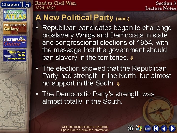 A New Political Party (cont. ) • Republican candidates began to challenge proslavery Whigs