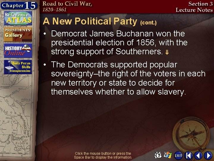 A New Political Party (cont. ) • Democrat James Buchanan won the presidential election