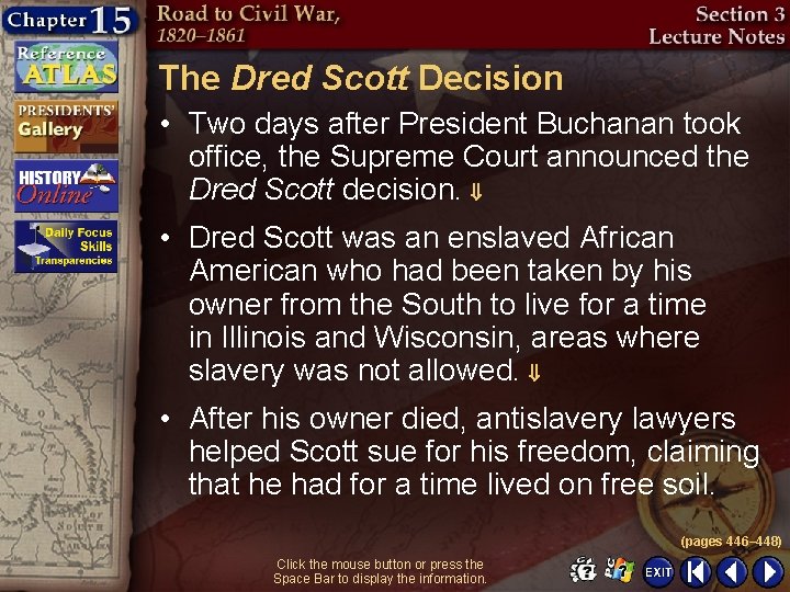 The Dred Scott Decision • Two days after President Buchanan took office, the Supreme