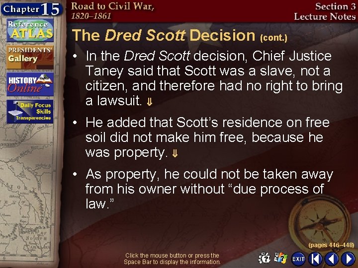 The Dred Scott Decision (cont. ) • In the Dred Scott decision, Chief Justice
