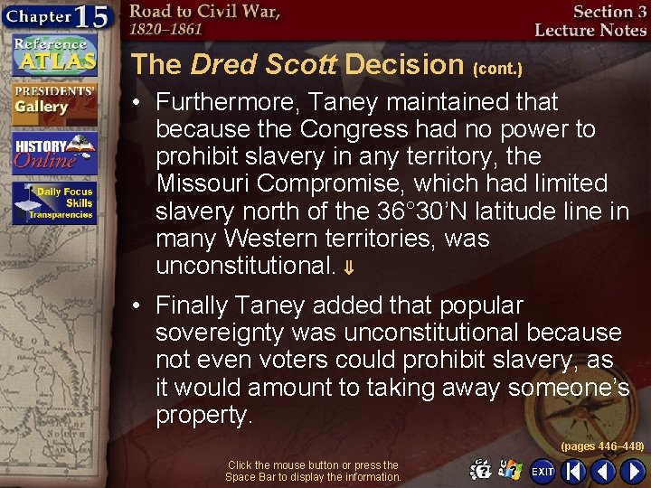 The Dred Scott Decision (cont. ) • Furthermore, Taney maintained that because the Congress