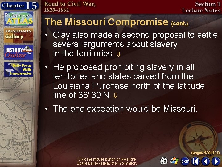 The Missouri Compromise (cont. ) • Clay also made a second proposal to settle