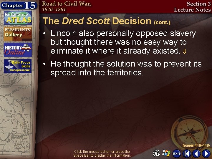 The Dred Scott Decision (cont. ) • Lincoln also personally opposed slavery, but thought