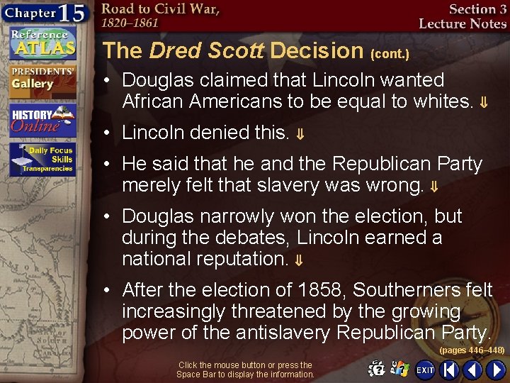 The Dred Scott Decision (cont. ) • Douglas claimed that Lincoln wanted African Americans