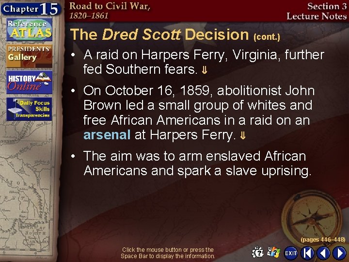 The Dred Scott Decision (cont. ) • A raid on Harpers Ferry, Virginia, further