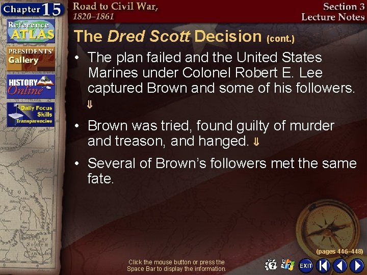 The Dred Scott Decision (cont. ) • The plan failed and the United States