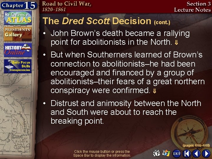 The Dred Scott Decision (cont. ) • John Brown’s death became a rallying point