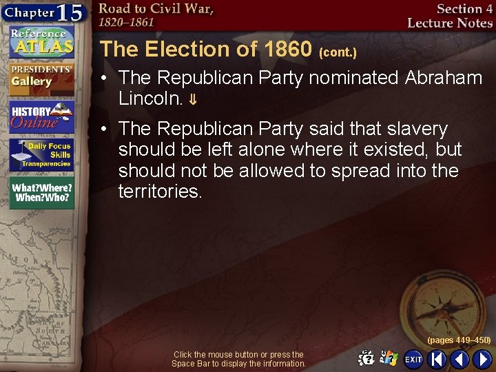 The Election of 1860 (cont. ) • The Republican Party nominated Abraham Lincoln. •