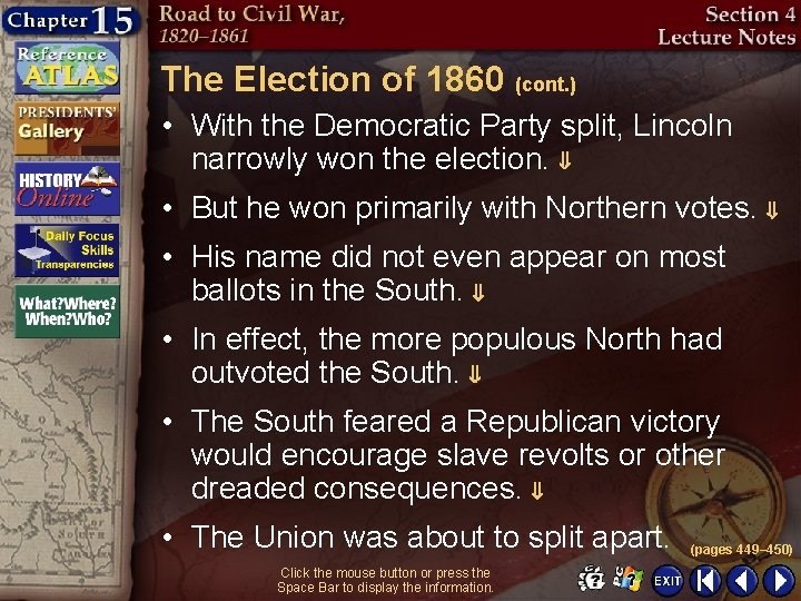 The Election of 1860 (cont. ) • With the Democratic Party split, Lincoln narrowly