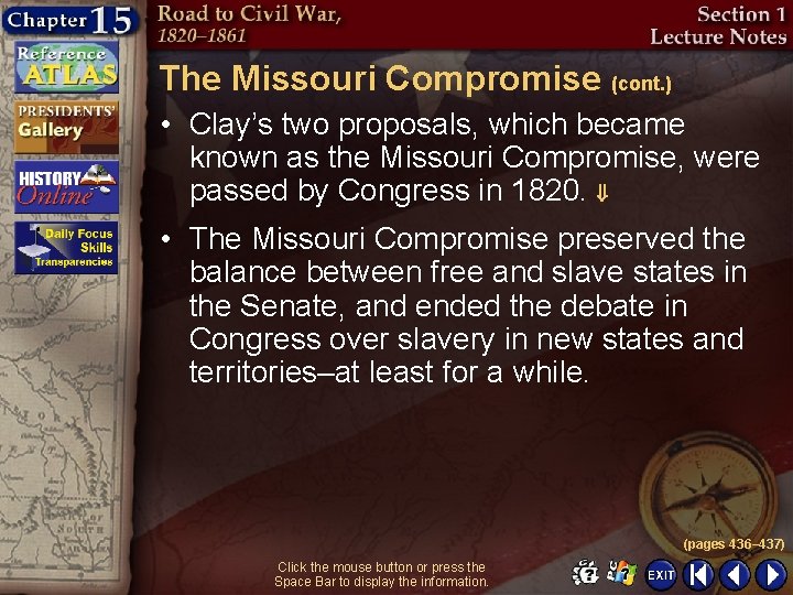 The Missouri Compromise (cont. ) • Clay’s two proposals, which became known as the