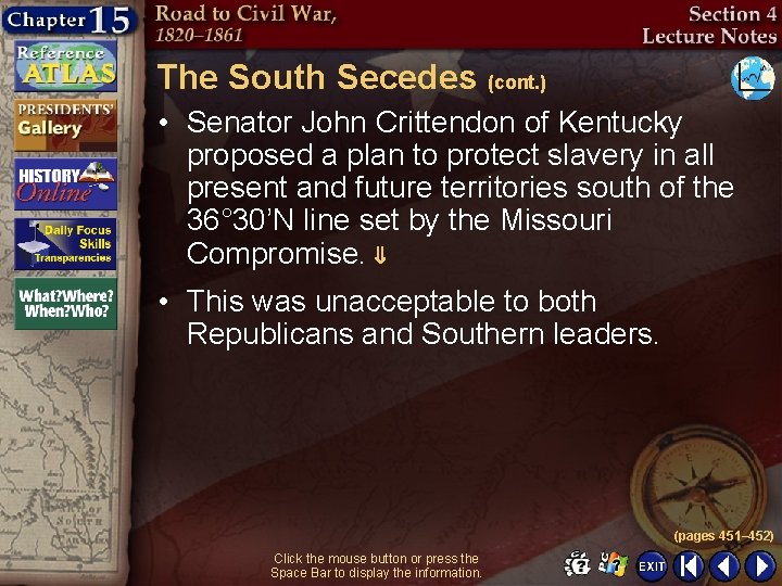 The South Secedes (cont. ) • Senator John Crittendon of Kentucky proposed a plan