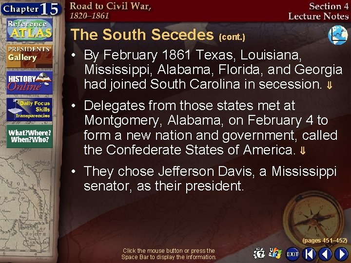 The South Secedes (cont. ) • By February 1861 Texas, Louisiana, Mississippi, Alabama, Florida,