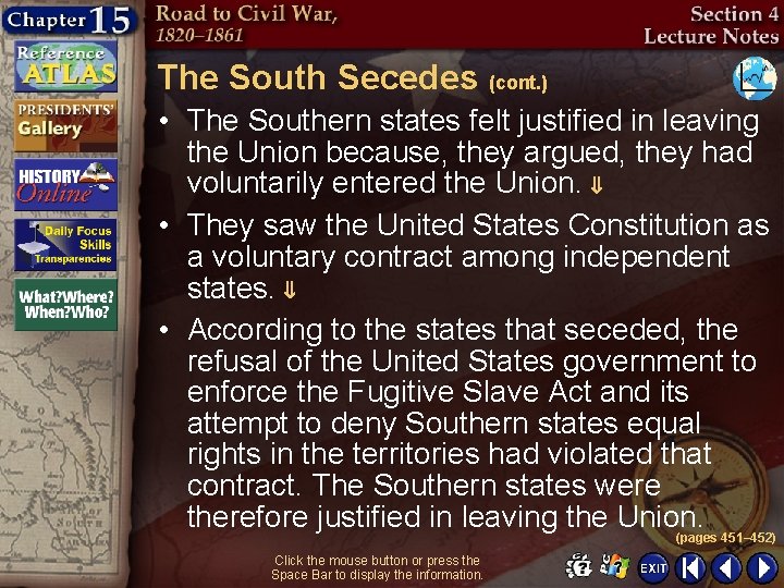 The South Secedes (cont. ) • The Southern states felt justified in leaving the