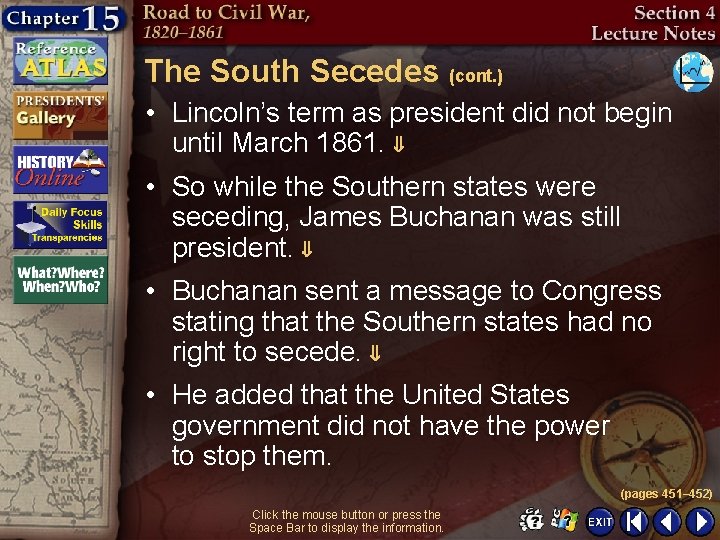 The South Secedes (cont. ) • Lincoln’s term as president did not begin until