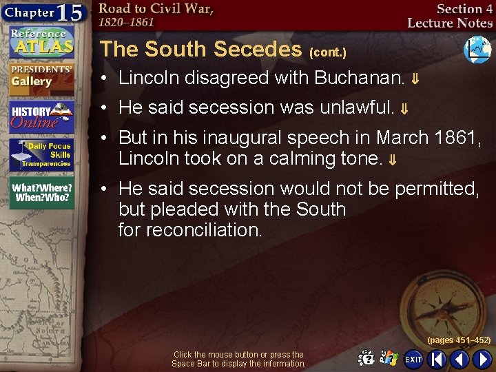 The South Secedes (cont. ) • Lincoln disagreed with Buchanan. • He said secession