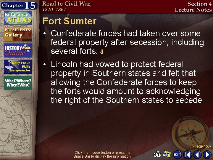 Fort Sumter • Confederate forces had taken over some federal property after secession, including