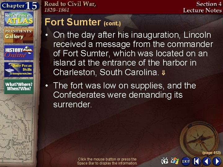 Fort Sumter (cont. ) • On the day after his inauguration, Lincoln received a