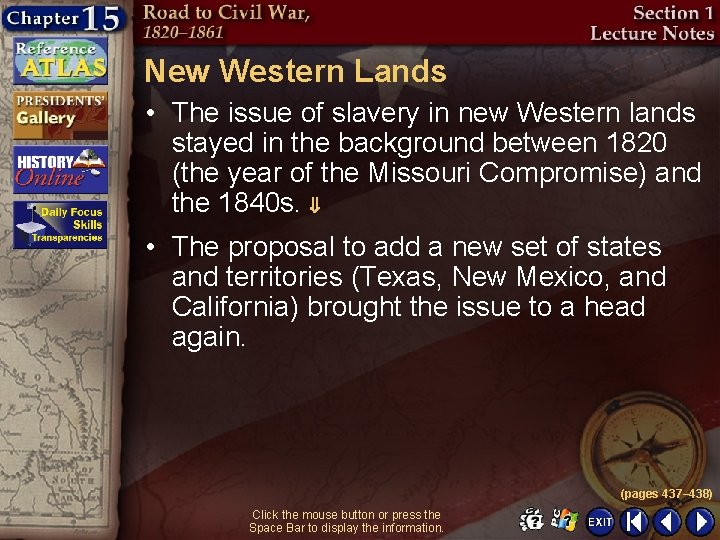 New Western Lands • The issue of slavery in new Western lands stayed in