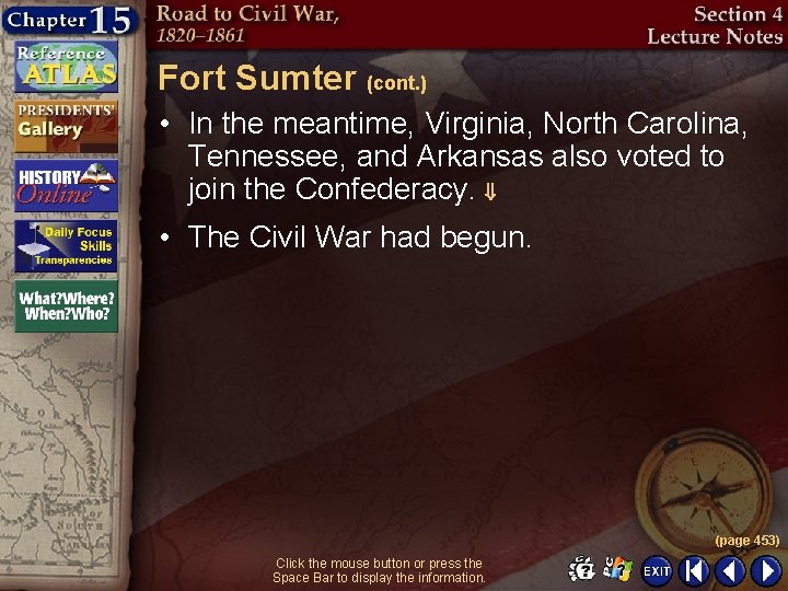 Fort Sumter (cont. ) • In the meantime, Virginia, North Carolina, Tennessee, and Arkansas