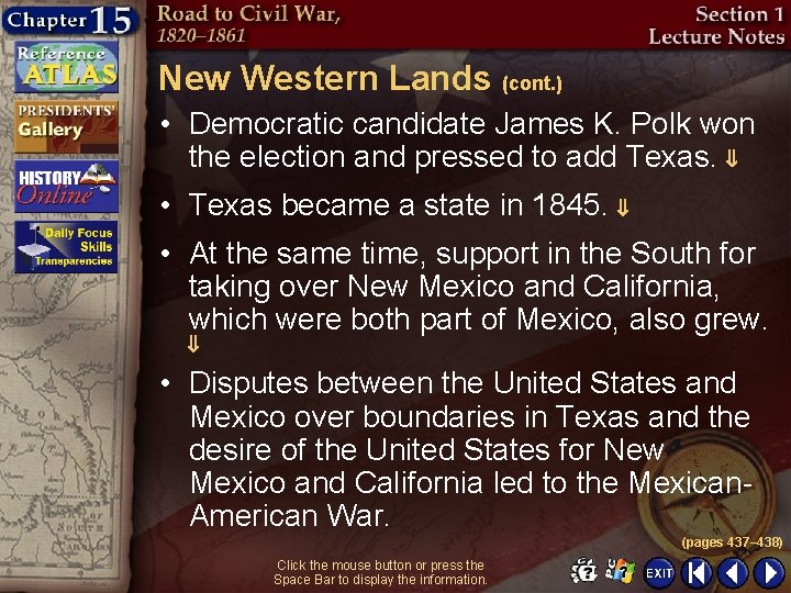 New Western Lands (cont. ) • Democratic candidate James K. Polk won the election