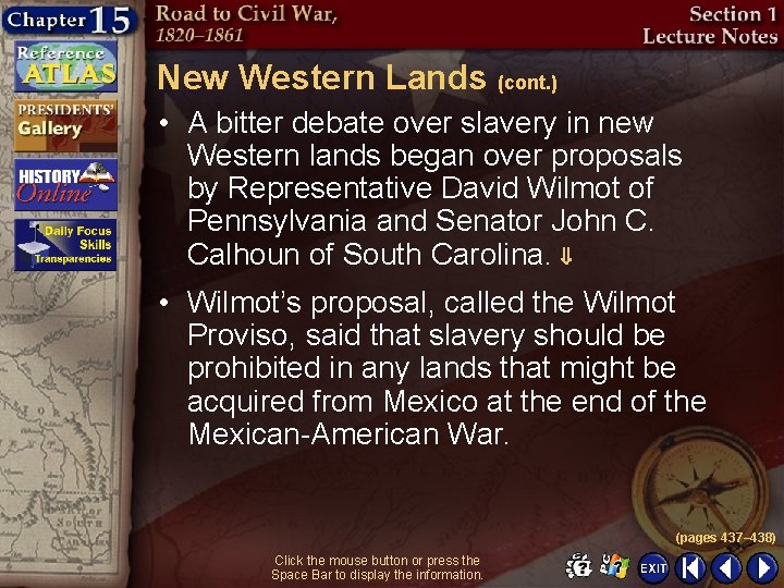 New Western Lands (cont. ) • A bitter debate over slavery in new Western