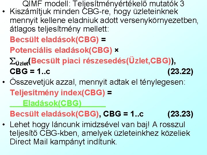 QIMF modell: Teljesítményértékelő mutatók 3 • Kiszámítjuk minden CBG-re, hogy üzleteinknek mennyit kellene eladniuk