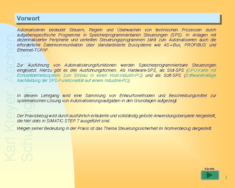 Vorwort Karl Kleyer, Aachen Schulungen am PC Automatisieren bedeutet Steuern, Regeln und Überwachen von Vorwort Karl Kleyer, Aachen Schulungen am PC Automatisieren bedeutet Steuern, Regeln und Überwachen von