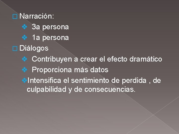 � Narración: v 3 a persona v 1 a persona � Diálogos v Contribuyen