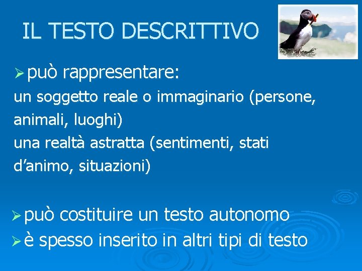 IL TESTO DESCRITTIVO Ø può rappresentare: un soggetto reale o immaginario (persone, animali, luoghi)