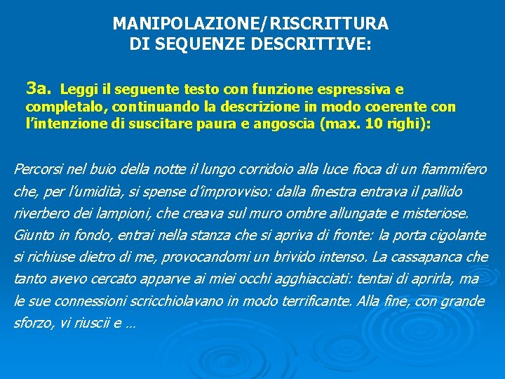 MANIPOLAZIONE/RISCRITTURA DI SEQUENZE DESCRITTIVE: 3 a. Leggi il seguente testo con funzione espressiva e
