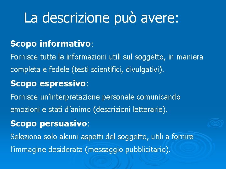 La descrizione può avere: Scopo informativo: Fornisce tutte le informazioni utili sul soggetto, in