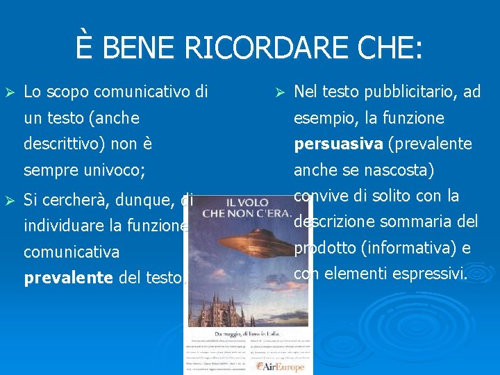 È BENE RICORDARE CHE: Ø Ø Lo scopo comunicativo di Ø Nel testo pubblicitario,
