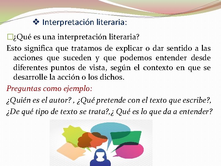 v Interpretación literaria: �¿Qué es una interpretación literaria? Esto significa que tratamos de explicar