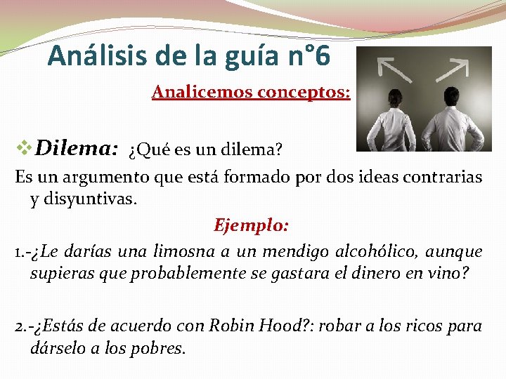 Análisis de la guía n° 6 Analicemos conceptos: v. Dilema: ¿Qué es un dilema?