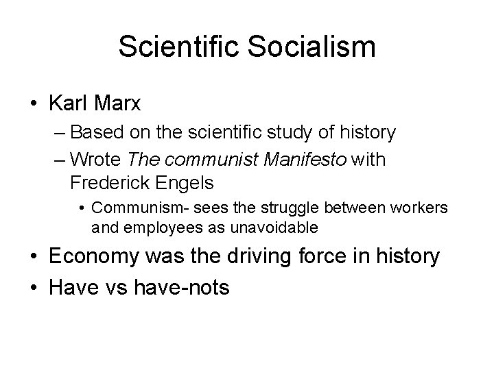 Scientific Socialism • Karl Marx – Based on the scientific study of history –