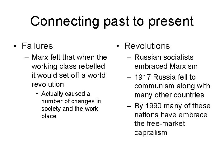 Connecting past to present • Failures – Marx felt that when the working class