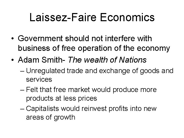 Laissez-Faire Economics • Government should not interfere with business of free operation of the